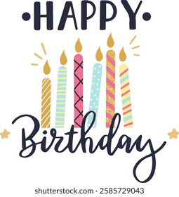 Colorful burning candles celebrating a happy birthday with handwritten lettering and golden stars, ideal for greeting cards, posters and banners