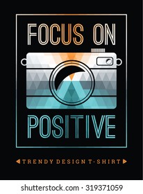 Colorful camera with slogan "Don't Be Negative" Vector illustration for t-shirts, posters, card and other uses