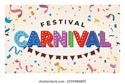 Colorful carnival themed graphic design with colorful text. Decorating with flags and confetti. Carnival party concept. Flat vector illustration.