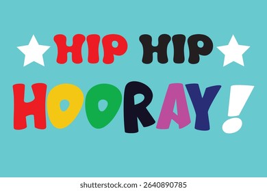 Colorful cartoon illustration of the phrase "Hip Hip Hooray!" with stars on a light blue background. Celebration and party concept.