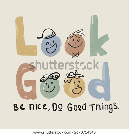 Colorful Character Letters with Smiling Faces – Look Good, Do Good Positive Illustration

Alternatif başlıklar: