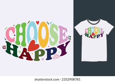 Colorful choose happy t-shirt design