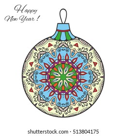 Colorful Christmas ball zen-doodle ornate pattern. Happy New Year 2017 card template. Hand drawn artistic mandala ornament. Isolated element for t-shirt print, poster, logo, tattoo