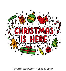 Colorful Christmas doodle set with lettering - Christmas is here. Template set of hand drawn doodles with christmas toys, christmas tree, gift box, ginger bread, candy cane, sock, snow and garland. 