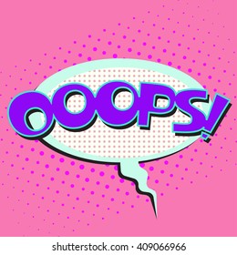 Colorful comic book speech bubble with text Ooops, on a dots pattern backgrounds in pop-art retro style, vector