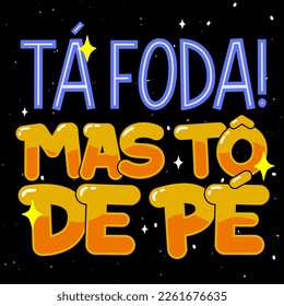 Colorful comic poster in Brazilian Portuguese. Space style. Translation - It's hard, but I'm still standing.