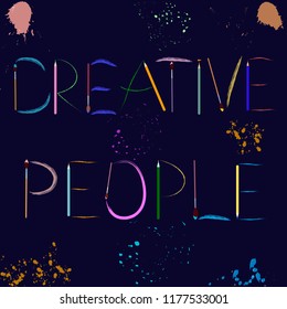 Colorful creative composition of designed letters. Lettering design with text Creative People. Imitation of brush painting and pencil lines. Vector. For web, print, advertising of art studios, parties