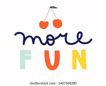 Colorful creative print "MORE FUN". Vector illustration.