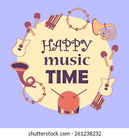 Colorful decorative card with  musical instruments. Card has space for text "Happy music time". Vector eps 10