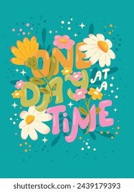 Colorful decorative hand lettered design with daisies, flowers and flower decoration. Spring vibrant vector illustration