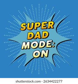 A colorful design expressing Fathers Day celebration with a bold message about super dads.