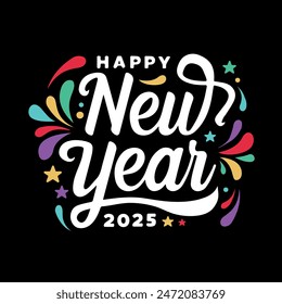 Colorful design of Happy New Year 2025 on black background.