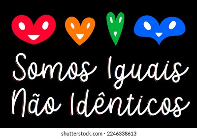 Colorful diversity encouraging cursive lettering in Portuguese with hearts. LGBTQIA colors. Translation - We are equal, not identical.