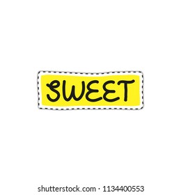Colorful doodle sticker or patch with text sweet isolated on white background.