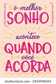 Colorful dream poster in Brazilian Portuguese. Translation - The best dream happens when you wake up.