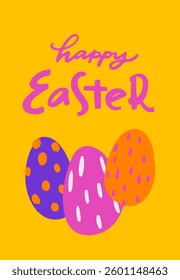 Colorful eggs with cheerful greeting set against a bright yellow background for festive celebration with hand drawn text Happy Easter
