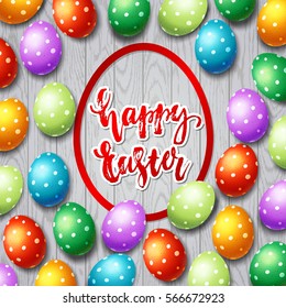 Colorful  eggs. Hand drawn calligraphy "happy Easter"   