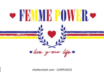 Colorful Femme power slogan print. Tee graphic, live your life slogan, heart and grunge lines.