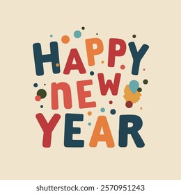 A colorful and festive design featuring the words 'Happy New Year' in bold, playful typography.
