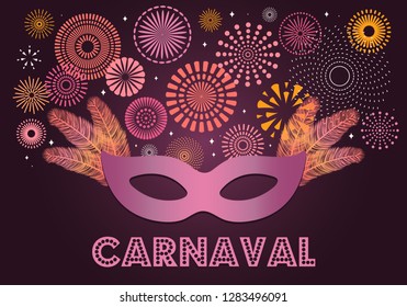 Colorful fireworks, carnival mask, feathers, on dark background, with Spanish text Carnaval. Vector illustration. Flat style design. Concept for banner, poster, flyer card decorative element.