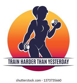 Colorful Fitness Club Emblem with Training Woman and motivation Slogan Train harder Than Yesterday. Vector Illustration.