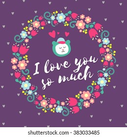 Colorful flat card with cute bear in floral wreath. I love you so much text in vector. Valentines day purple background with flowers and hearts