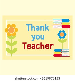 Colorful flat design illustration for Teacher’s Day featuring “Thank You Teacher” note, apple, flowers, and book. Great for education-related graphics or celebration themes.
