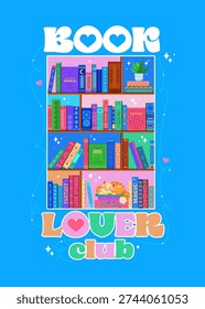 Colorful flat vector poster with bookshelf and lettering Book Lover Club. Cozy reading theme with books, plant and cat. Modern illustration about literature, library community and love for stories.