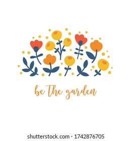 Colorful floral card design with positive message. Be the garden.