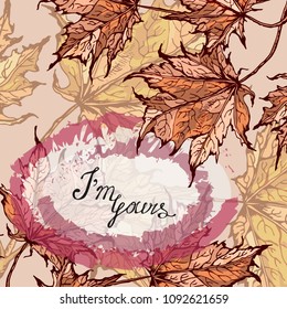 Colorful floral card with your text and maple leaves decoration. Hand drawn leaves background. Set of botanical elements for cards. Illustration of vintage hand drawn colorful leaves, the art paint.