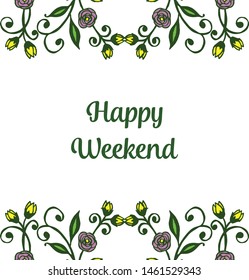 Colorful floral frame drawing for greeting letter happy weekend. Vector