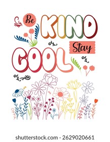 Colorful Floral Typography Design - "Be Kind Stay Cool" Positive Quote with Hand-Drawn Flowers

Cheerful and vibrant illustration featuring the motivational quote "Be Kind Stay Cool" .