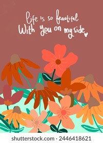 Colorful flowers with leaves on pink background with lettering “life is so beautiful with you on my side” for branding, fabric print, wallpaper, social media post, notes, book covers, wall decor.