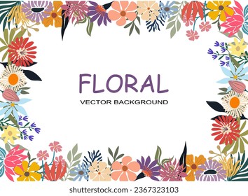 Colorful frame border with different blooming abstract meadow flowers. Natural background with a place for text. Elegant floral card template. Vector illustration isolated on white background.