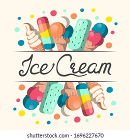 Colorful frame with ice cream and lettering. Summer party background. Festival border with cold yogurt, caramel.