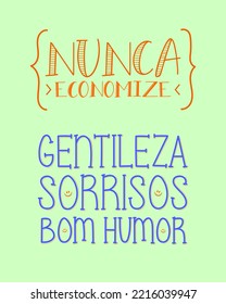 Colorful good mood quote lettering in Brazilian Portuguese. Translation - Never save - Kindness, Smiles. Good Mood.