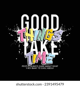 colorful good things take time slogan graffiti illustration art