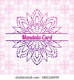 Colorful gradient dotted Mandala card. Ornamental round doodle flower isolated on ornamental background. Geometric circle element. Flyer, poster, book cover. Vector illustration.  