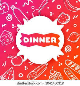 Colorful gradient flyer for cafe on bright and glossy background with dinner quote. Linear doodle illustration of food. White sticker on multi-colored gradient.