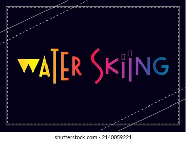 Colorful gradient lettering of water skiing on dark background for decoration, poster, design, banner, beach, resort, advertising, sport center, olympic games, sports shop, store, competition