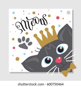 Colorful greeting card with cat in the crown, vector illustration.