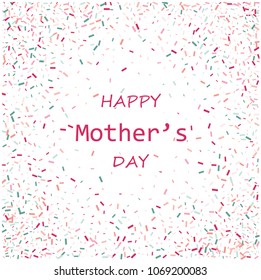 Colorful greeting card with Mother's Day. Multicolored confetti on a white background.