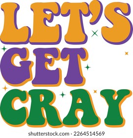 Colorful Groovy Mardi Gras Vector Typography for Print on Demand Business and Printing Industry. Inspirational Fat Tuesday Cultural Celebration Quotes for using on T-shirts, Mugs, Bags, Pillows etc.