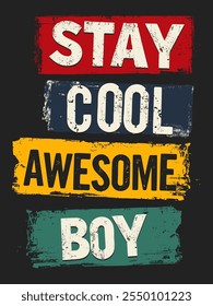 Colorful Grunge Text Design: Stay Cool Awesome Boy.