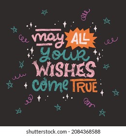 Colorful hand drawn greeting text May All Your Wishes Come True decorated with sketchy stars and swirls. Handwritten lettering inscription for Christmas and New Year holidays. For card, print, merch