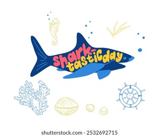 Colorful hand drawn lettering in flat style with shark and sealife doodles in confident colors. Hand drawn slogan Shark-tastick day in fish shape on white background. Word playing composition.