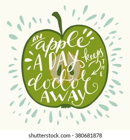 Colorful hand lettering illustration of  'An apple a day keeps the doctor away' proverb. Motivational quote about health. Can be used as a print on t-shirts, bags, stationary and poster.