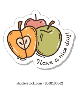 Colorful hand-drawn harvest sticker with three apples in doodle style and lettering Have a nice day isolated on white background. Cute vector collection for seasonal decoration.