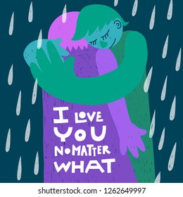 Colorful hand-drawn illustration of two people hugging, hand lettering phrase saying 'I love you no matter what'. Dark raining background. Emotional support, mental health concept. Square card, poster