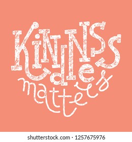 Colorful hand-drawn lettering "Kindness Matters". Charity quote in heart shape. Giving back concept. Distressed, vintage letters effect letters on coral background.